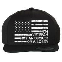 IM A Veteran Not A Sucker Or A Loser Patriotic Quotes Wool Snapback Cap