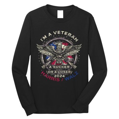 IM A Veteran Not A Sucker Or Loser Flag Harris Walz 2024 Long Sleeve Shirt