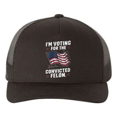 I Am Voting For A Convicted Felon Trump 2024 Yupoong Adult 5-Panel Trucker Hat