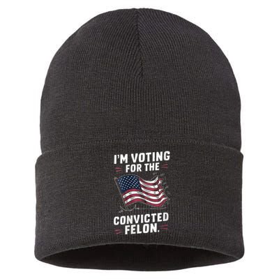 I Am Voting For A Convicted Felon Trump 2024 Sustainable Knit Beanie