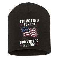 I Am Voting For A Convicted Felon Trump 2024 Short Acrylic Beanie