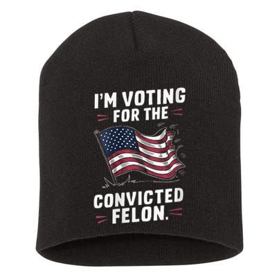 I Am Voting For A Convicted Felon Trump 2024 Short Acrylic Beanie