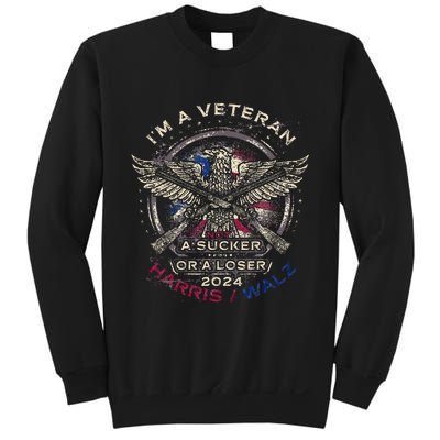 IM A Veteran Not A Sucker Or Loser Flag Harris Walz 2024 Sweatshirt