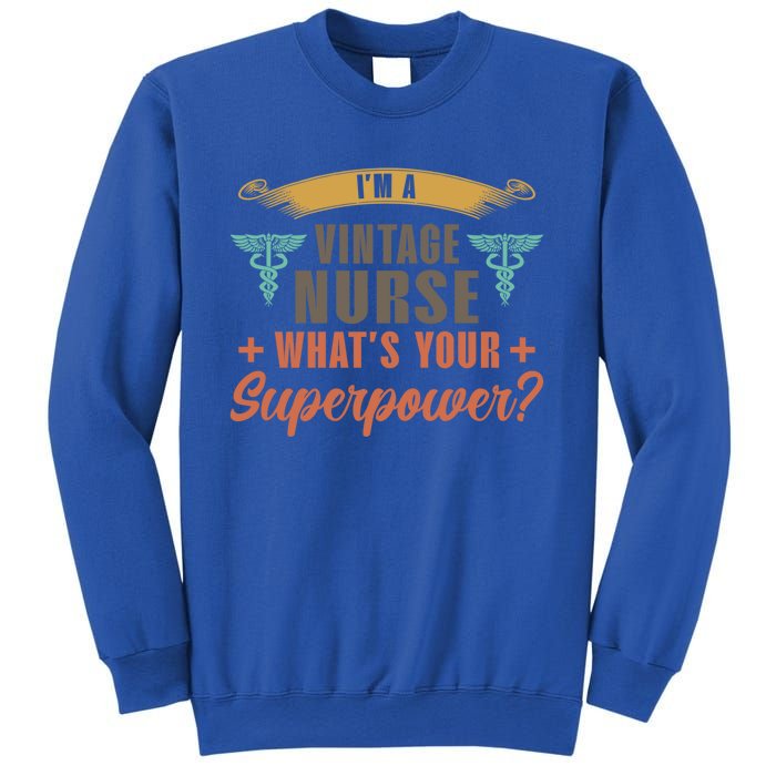 Im A Vintage Nurse Whats Superpower? Nurse Vintage Nurses Funny Gift Sweatshirt