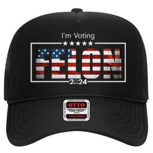 I Am Voting Felon 2024 Trump Usa Flag High Crown Mesh Back Trucker Hat