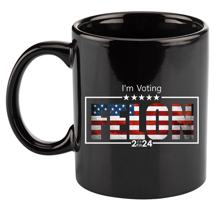 I Am Voting Felon 2024 Trump Usa Flag 11oz C Handle Ceramic Mug