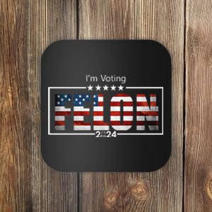 I Am Voting Felon 2024 Trump Usa Flag Coaster