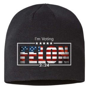 I Am Voting Felon 2024 Trump Usa Flag Sustainable Beanie