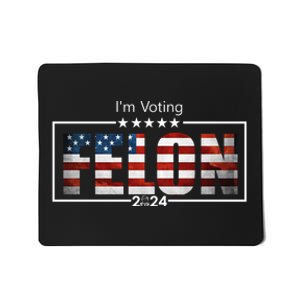 I Am Voting Felon 2024 Trump Usa Flag Mousepad