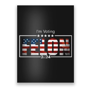 I Am Voting Felon 2024 Trump Usa Flag Poster