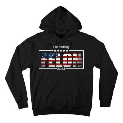 I Am Voting Felon 2024 Trump Usa Flag Tall Hoodie