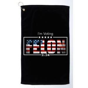 I Am Voting Felon 2024 Trump Usa Flag Platinum Collection Golf Towel