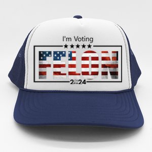 I Am Voting Felon 2024 Trump Usa Flag Trucker Hat