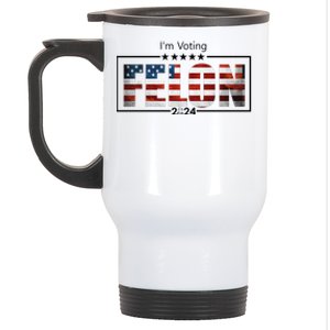 I Am Voting Felon 2024 Trump Usa Flag Stainless Steel Travel Mug