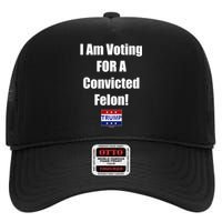 I Am Voting For A Convicted Felon Trump 2024 High Crown Mesh Back Trucker Hat