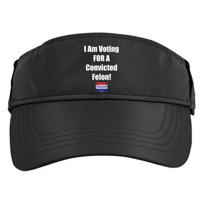 I Am Voting For A Convicted Felon Trump 2024 Adult Drive Performance Visor