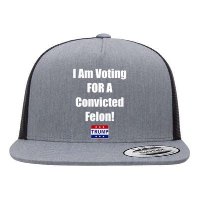 I Am Voting For A Convicted Felon Trump 2024 Flat Bill Trucker Hat