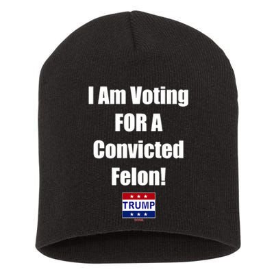 I Am Voting For A Convicted Felon Trump 2024 Short Acrylic Beanie