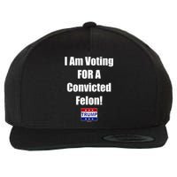 I Am Voting For A Convicted Felon Trump 2024 Wool Snapback Cap