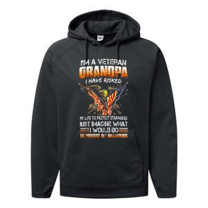 IM A Veteran Grandpa I Have Risked My Life To Protect Strangers Performance Fleece Hoodie