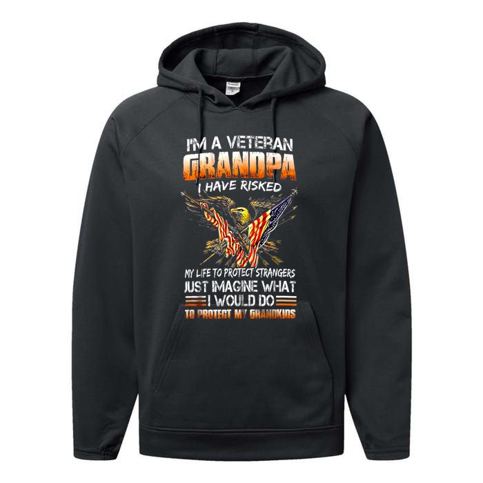 IM A Veteran Grandpa I Have Risked My Life To Protect Strangers Performance Fleece Hoodie