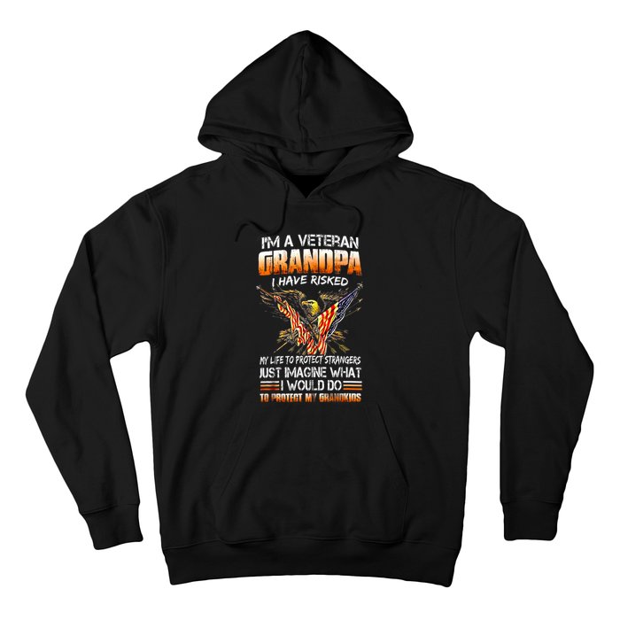 IM A Veteran Grandpa I Have Risked My Life To Protect Strangers Hoodie