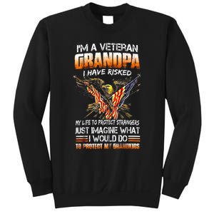 IM A Veteran Grandpa I Have Risked My Life To Protect Strangers Sweatshirt