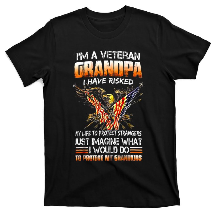 IM A Veteran Grandpa I Have Risked My Life To Protect Strangers T-Shirt