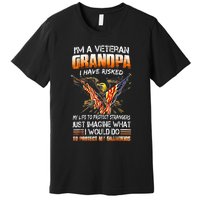 IM A Veteran Grandpa I Have Risked My Life To Protect Strangers Premium T-Shirt