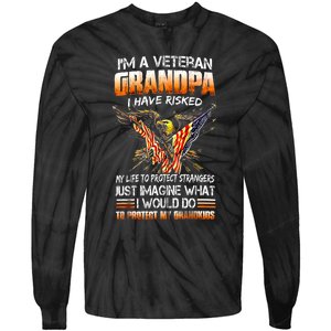 IM A Veteran Grandpa I Have Risked My Life To Protect Strangers Tie-Dye Long Sleeve Shirt