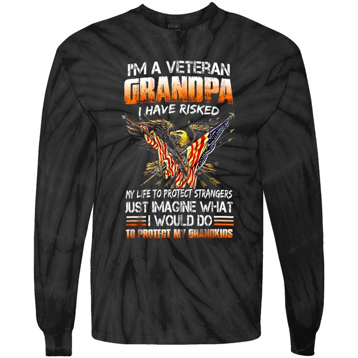 IM A Veteran Grandpa I Have Risked My Life To Protect Strangers Tie-Dye Long Sleeve Shirt