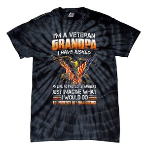 IM A Veteran Grandpa I Have Risked My Life To Protect Strangers Tie-Dye T-Shirt