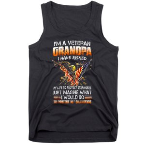 IM A Veteran Grandpa I Have Risked My Life To Protect Strangers Tank Top