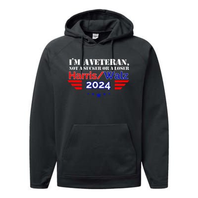 IM A Veteran Not A Sucker Or A Loser Harris Walz 2024 Performance Fleece Hoodie