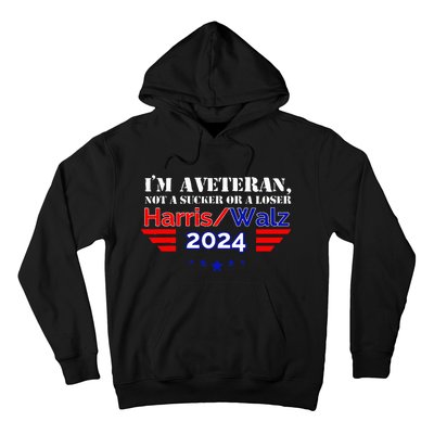 IM A Veteran Not A Sucker Or A Loser Harris Walz 2024 Hoodie