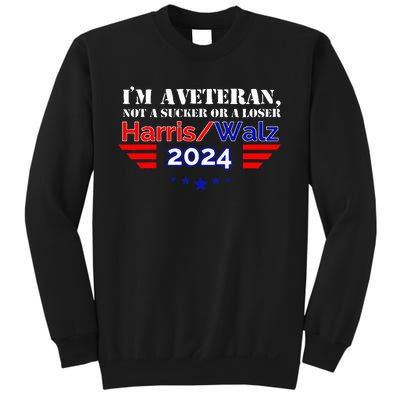 IM A Veteran Not A Sucker Or A Loser Harris Walz 2024 Sweatshirt