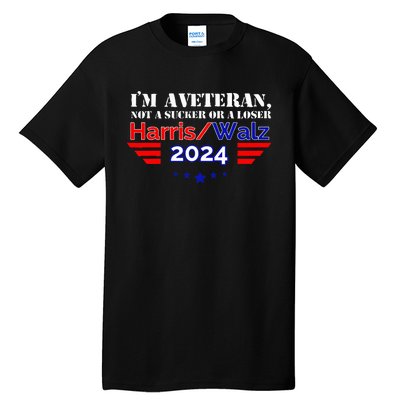 IM A Veteran Not A Sucker Or A Loser Harris Walz 2024 Tall T-Shirt