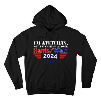 IM A Veteran Not A Sucker Or A Loser Harris Walz 2024 Tall Hoodie