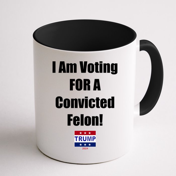 I Am Voting For A Convicted Felon Trump 2024 Mug