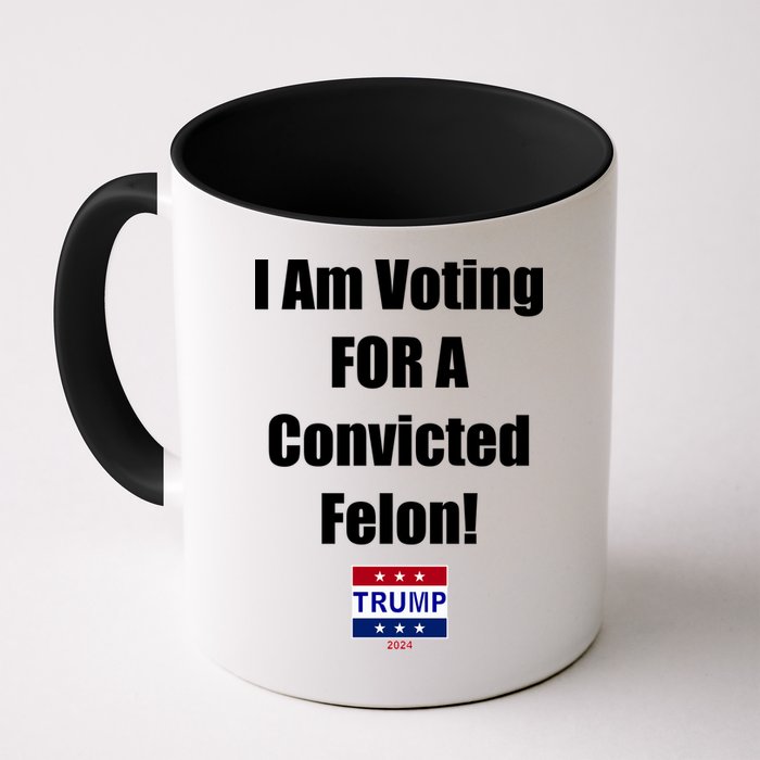 I Am Voting For A Convicted Felon Trump 2024 Mug