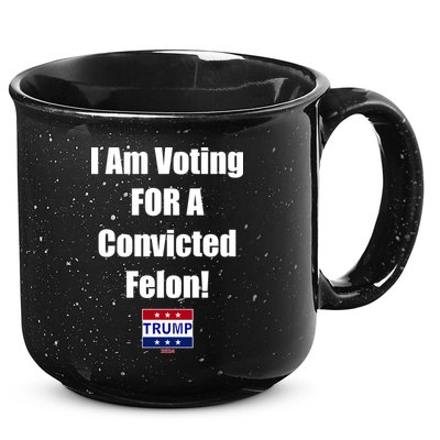 I Am Voting For A Convicted Felon Trump 2024 15oz Campfire Ceramic Mug