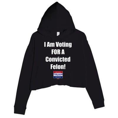 I Am Voting For A Convicted Felon Trump 2024 Crop Fleece Hoodie