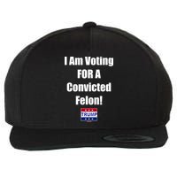 I Am Voting For A Convicted Felon Trump 2024 Wool Snapback Cap
