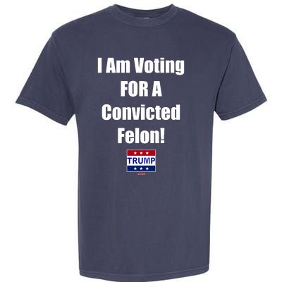 I Am Voting For A Convicted Felon Trump 2024 Garment-Dyed Heavyweight T-Shirt