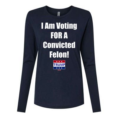 I Am Voting For A Convicted Felon Trump 2024 Womens Cotton Relaxed Long Sleeve T-Shirt