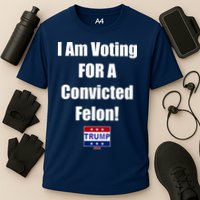 I Am Voting For A Convicted Felon Trump 2024 Performance Shirt