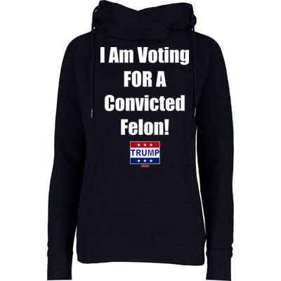 I Am Voting For A Convicted Felon Trump 2024 Womens Funnel Neck Pullover Hood