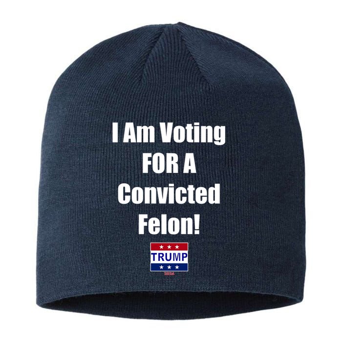 I Am Voting For A Convicted Felon Trump 2024 Sustainable Beanie