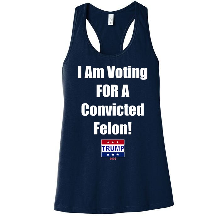 I Am Voting For A Convicted Felon Trump 2024 Women's Racerback Tank