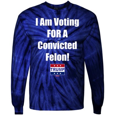 I Am Voting For A Convicted Felon Trump 2024 Tie-Dye Long Sleeve Shirt